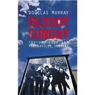 Bloody Sunday: Truth, Lies and the Saville Inquiry