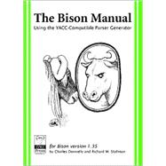 The Bison Manual: The Yacc-Compatible Parser Generator