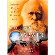 Living with Darwin Evolution, Design, and the Future of Faith