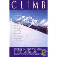 Climb: Stories of Survival from Rock, Snow and Ice