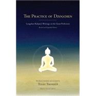 The Practice of Dzogchen Longchen Rabjam's Writings on the Great Perfection