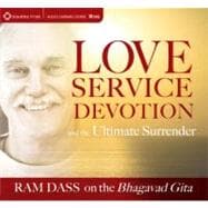 Love, Service, Devotion, and the Ultimate Surrender