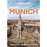 Lonely Planet Pocket Munich Discover Twice the City in Half the Time | Top Sights | Maps & Walking Tours | Covers Altstadt & the Residenz, Maxvorstadt, Schwabing & the Englischer Garten and more