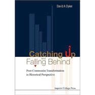 Catching Up and Falling Behind: Post-Communist Transformation in Historical Perspective