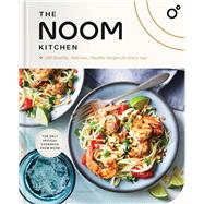 The Noom Kitchen 100 Healthy, Delicious, Flexible Recipes for Every Day