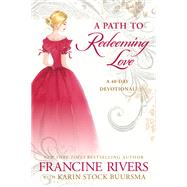 A Path to Redeeming Love A Forty-Day Devotional