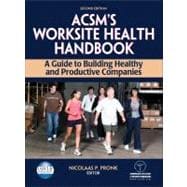 Acsm's Worksite Health Handbook : A Guide to Building Healthy and Productive Companies