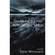 The Moor Is Dark Beneath the Moon