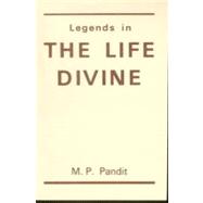 Legends in the Life Divine