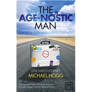 The Age-nostic Man The Secrets of Anti-ageing for Men