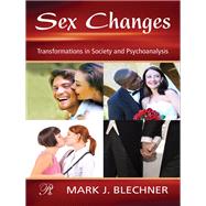 Sex Changes: Transformations in Society and Psychoanalysis