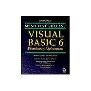 McSd Test Success: Visual Basic 6 Distributed Applications : Exam 70-175