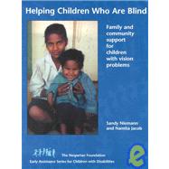 Helping Children Who Are Blind : Family and Community Support for Children with Vision Problems