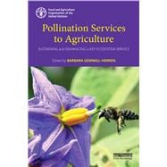 Pollination Services to Agriculture: Sustaining and Enhancing a Key Ecosystem Service