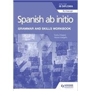 Spanish ab initio for the IB Diploma Grammar and Skills Workbook