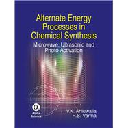 Alternate Energy Processes in Chemical Synthesis Microwave, Ultrasonic and Photo Activation