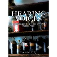 Hearing Voices The History of Psychiatry in Ireland