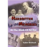 Hardbitten Memories: At the Blink of an Eye : Memories of a Child Born in a Displaced-Persons Camp