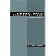 New Directions for Organization Theory Problems and Prospects