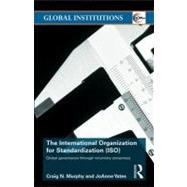 The International Organization for Standardization (Iso): Global Governance Through Voluntary Consensus