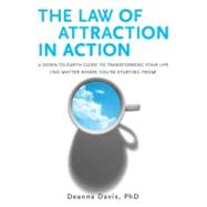 The Law of Attraction in Action A Down-to-Earth Guide to Transforming Your Life (No Matter Where You're StartingFrom)