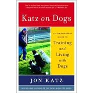 Katz on Dogs A Commonsense Guide to Training and Living with Dogs