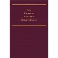 Acta Conventus Neolatini Budapestinensis