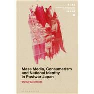 Mass Media, Consumerism and National Identity in Postwar Japan
