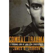 Combat Trauma A Personal Look at Long-Term Consequences
