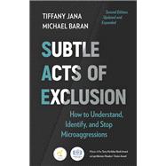 Subtle Acts of Exclusion, Second Edition How to Understand, Identify, and Stop Microaggressions