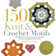 150 Knit & Crochet Motifs