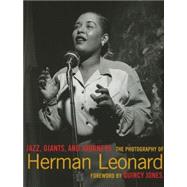 Jazz, Giants and Journeys The Photography of Herman Leonard