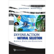 Divine Action and Natural Selection : Science, Faith and Evolution