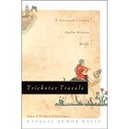 Trickster Travels : A Sixteenth-Century Muslim Between Worlds