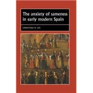 The anxiety of sameness in early modern Spain