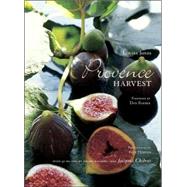 Provence Harvest With 40 Recipes by Award-Winning Chef Jacques Chibois