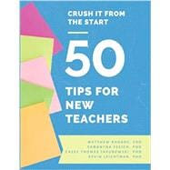 Crush It from the Start: 50 Tips for New Teachers