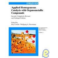 Applied Homogeneous Catalysis with Organometallic Compounds A Comprehensive Handbook in Three Volumes