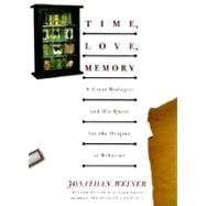 Time, Love, Memory : A Great Biologist and His Quest for the Origins of Behavior