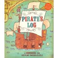 Pirate's Log A Handbook for Aspiring Swashbucklers