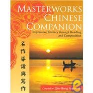 Masterworks Chinese Companion: Expressive Literacy Through Reading And Composition