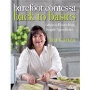 Barefoot Contessa Back to Basics : Fabulous Flavor from Simple Ingredients