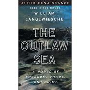 The Outlaw Sea; A World of Freedom, Chaos and Crime