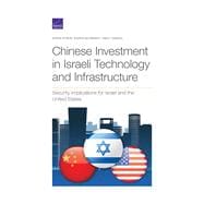 Chinese Investment in Israeli Technology and Infrastructure Security Implications for Israel and the United States