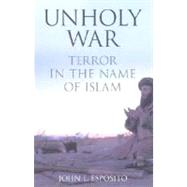 Unholy War Terror in the Name of Islam