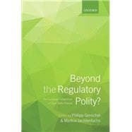 Beyond the Regulatory Polity? The European Integration of Core State Powers