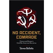 No Accident, Comrade Chance and Design in Cold War American Narratives