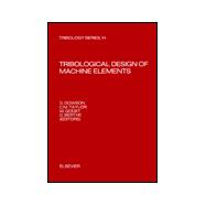 Tribological Design of Machine Elements: Proceedings of the 15th Leeds-Lyon Symposium on Tribology Held at Bodington Hall, the University of Leeds,