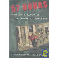 57 Hours A Survivor's Account of the Moscow Hostage Drama