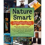 Nature Smart : Awesome Projects to Make with Mother Nature's Help